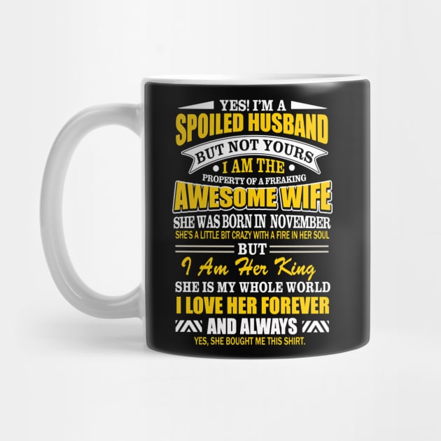 Yes-I'm A Spoiled-Husband Of An November Wife Funny Gift T-Shirt by Danielss